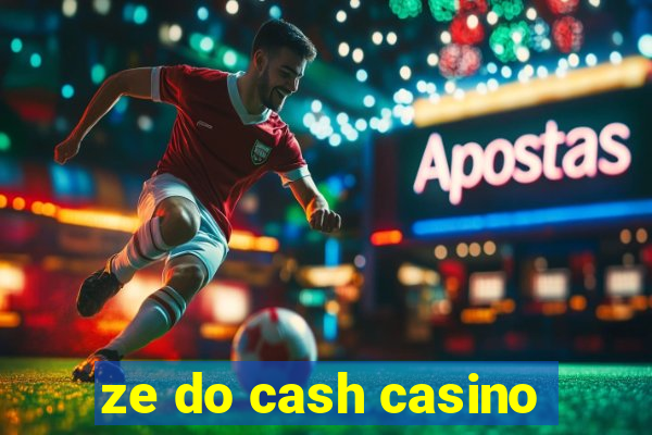 ze do cash casino